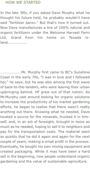 HOW WE STARTED  In the late '80s, if you asked Dave Murphy what